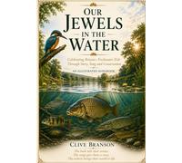 Jewels in the Water (Illustrated): An Illustrated Celebration of Britain’s Freshwater Fish Through Story, Song and Conservation