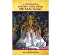 Jewels Jewelry and Other Shiny Things in the Buddhist Imaginary by Vanessa R. Sasson Vanessa R. Sasson (Auteur)