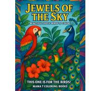 Jewels of the Sky: Beautiful Exotic Birds to Color - This One Is for the Birds!: Discover the breathtaking beauty of exotic birds from around the ... of the Sky, a stunning adult coloring book