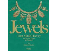 Jewels That Made History: 101 Stones, Myths, and Legends