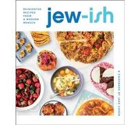 Jake Cohen – Jew-Ish : A Cookbook – Reinvented Recipes from a Modern Mensch – Relié