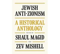 Jewish Anti-Zionism: A Historical Anthology