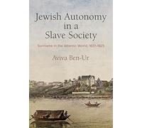 Jewish Autonomy in a Slave Society: Suriname in the Atlantic World, 1651-1825