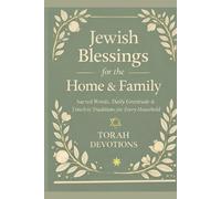 Jewish Blessings for the Home & Family: Sacred Words, Daily Gratitude & Timeless Traditions for Every Household