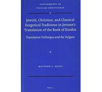 Jewish, Christian, And Classical Exegetical Traditions In Jerome's Translation Of The Book Of Exodus