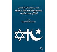 Jewish, Christian, And Islamic Mystical Perspectives On The Love Of God
