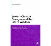 Jewish-christian Dialogue and the Life of Wisdom Matthew Levering (Auteur)