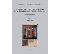 Jewish-christian Disputations in Antiquity and the Middle Ages: Fictions and Realities
