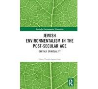 Jewish Environmentalism in the Post-Secular Age: Earthly Spirituality