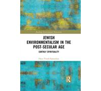 Jewish Environmentalism in the Post-Secular Age Earthly Spirituality - Hava Tirosh-Samuelson - Routledge - ebook (ePub) - Livre
