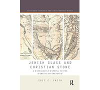 Jewish Glass and Christian Stone: A Materialist Mapping of the "Parting of the Ways"