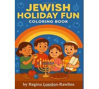 Jewish Holiday Fun Coloring Book: Celebrate Hanukkah, Passover, Purim & More!: Learn, color, and celebrate the beauty of Jewish traditions with 30 joyful holiday illustrations for kids ages 4-10