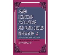 Jewish Hometown Associations And Family Circles In New York