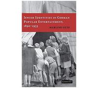 Jewish Identities In German Popular Entertainment, 1890-1933