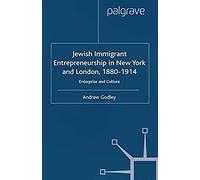 Jewish Immigrant Entrepreneurship In New York And London 1880-1914