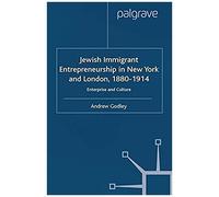 Jewish Immigrant Entrepreneurship In New York And London 1880-1914