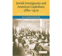 Jewish Immigrants and American Capitalism, 1880-1920 Eli Lederhendler (Auteur)