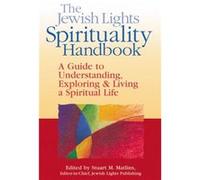 Jewish Lights Spirituality Handbook by Edited by Stuart M Matlins & Contributions by Miriam Carey & Contributions by Berkowitz Ellen & Contributions by Be