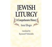 Jewish Liturgy: A Comprehensive History