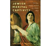 Jewish Marital Captivity The Past, Present, and End of a Historic Abuse - Shulamit S. Magnus - NYU Press - ebook (ePub) - Livre