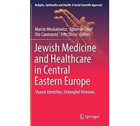 Jewish Medicine And Healthcare In Central Eastern Europe