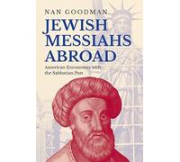 Jewish Messiahs Abroad: American Encounters with the Sabbatian Past