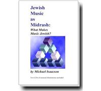 Jewish Music as Midrash: What Makes Music Jewish? by Michael Isaacson (2007-08-02)