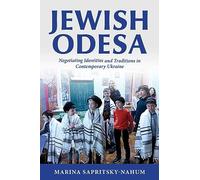 Jewish Odesa: Negotiating Identities and Traditions in Contemporary Ukraine