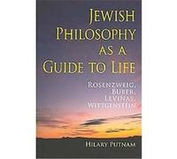Jewish Philosophy as a Guide to Life, The Helen and Martin Schwartz Lectures in Jewish Studies Hilary Putnam (Auteur)
