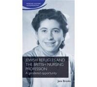 Jewish Refugees and the British Nursing Profession by Jane Brooks Jane Brooks (Auteur)