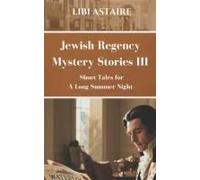 Jewish Regency Mystery Stories: Volume Iii (Jewish Regency Mystery Series)