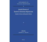 Jewish Roots of Eastern Christian Mysticism: Studies in Honor of Alexander Golitzin