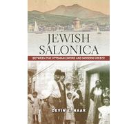 Jewish Salonica: Between the Ottoman Empire and Modern Greece