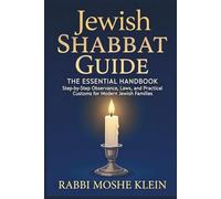 Jewish Shabbat Guide: The Essential Handbook: Step-by-Step Observance, Laws, and Practical Customs for Modern Jewish Families