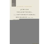 Jewish Volunteers, The International Brigades And The Spanis
