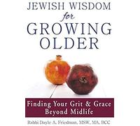 Jewish Wisdom For Growing Older