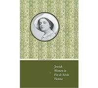 Jewish Women in Fin de Siecle Vienna Alison Rose (Auteur)