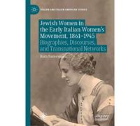 Jewish Women In The Early Italian Women's Movement, 1861-1945