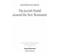 Jewish World Around the New Testament, Wissenschaftliche Untersuchungen Zum Neuen Testament Richard Bauckham (Auteur)