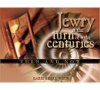 Jewry at the Turn of the Centuries: Then and Now