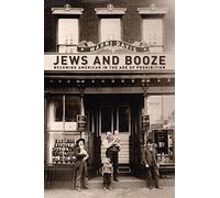 Jews and Booze: Becoming American in the Age of Prohibition