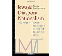 Jews And Diaspora Nationalism: Writings On Jewish Peoplehood In Europe And The United States
