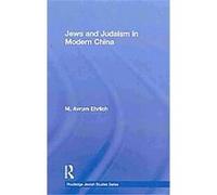 Jews and Judaism in Modern China, Routledge Jewish Studies Series Avrum Ehrlich (Auteur)
