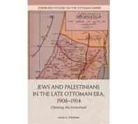 Jews And Palestinians In The Late Ottoman Era, 1908-1914
