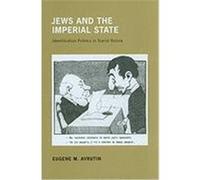 Jews and the Imperial State: Identification Politics in Tsarist Russia Avrutin, Eugene M. (Auteur)