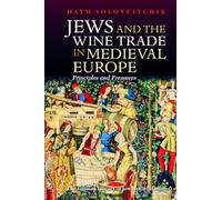 Jews and the Wine Trade in Medieval Europe: Principles And Pressures