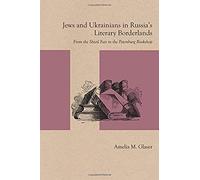 Jews And Ukrainians In Russia's Literary Borderlands: From The Shtetl Fair To The Petersburg Bookshop