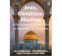 Jews, Christians, Muslims: A Comparative Introduction to Monotheistic Religions