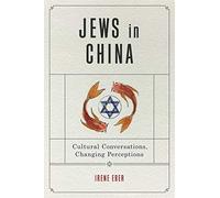Jews in China: Cultural Conversations, Changing Perceptions