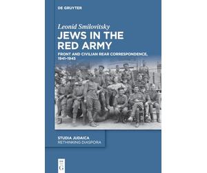 Jews in the Red Army: Front and Civilian Rear Correspondence, 1941-1945